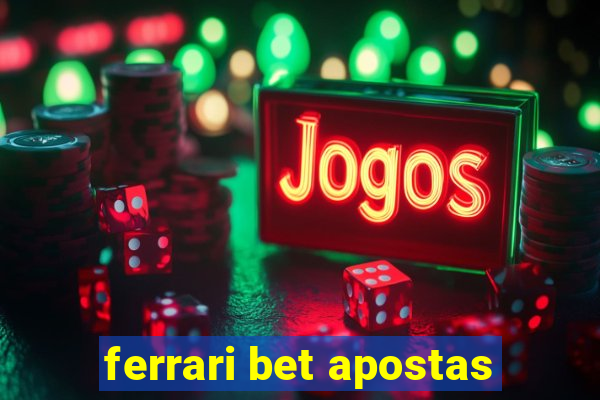 ferrari bet apostas