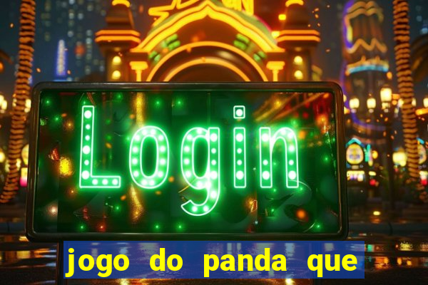 jogo do panda que ganha dinheiro