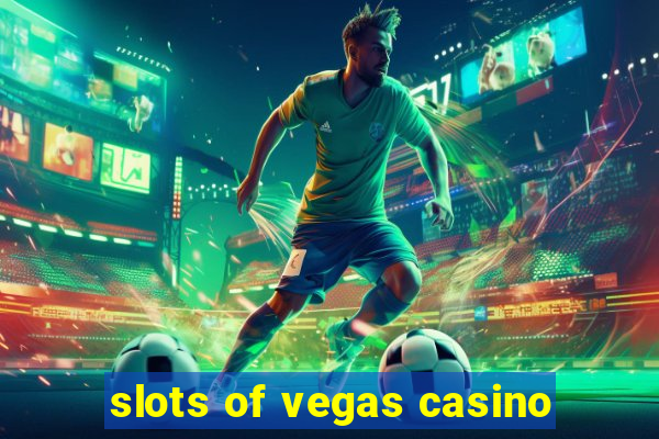 slots of vegas casino