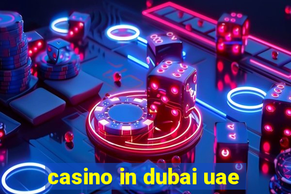 casino in dubai uae