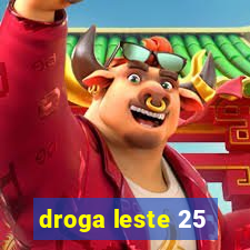 droga leste 25