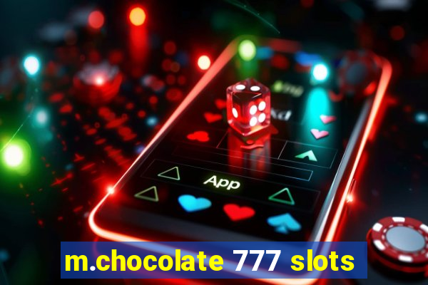 m.chocolate 777 slots