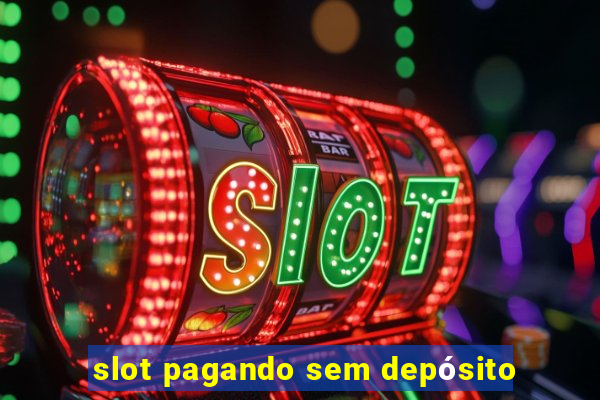 slot pagando sem depósito