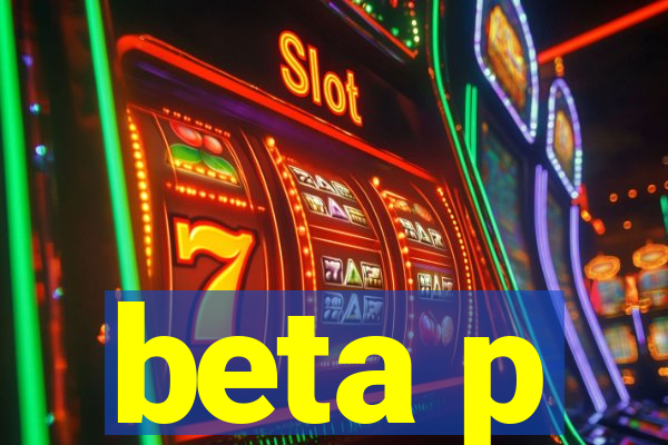 beta p