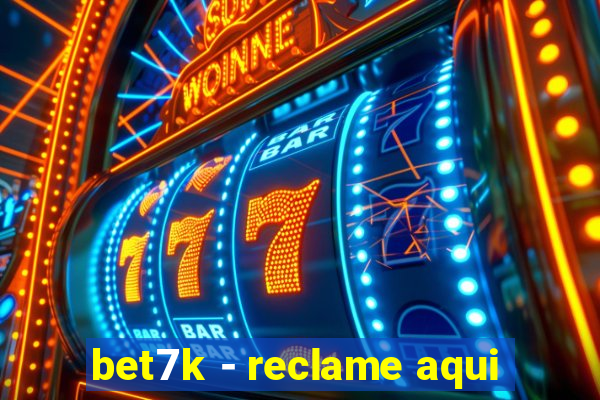 bet7k - reclame aqui