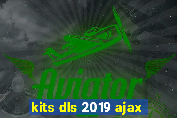 kits dls 2019 ajax