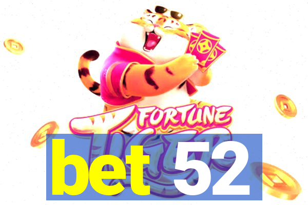 bet 52