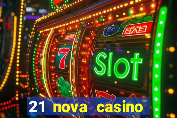 21 nova casino bonus code