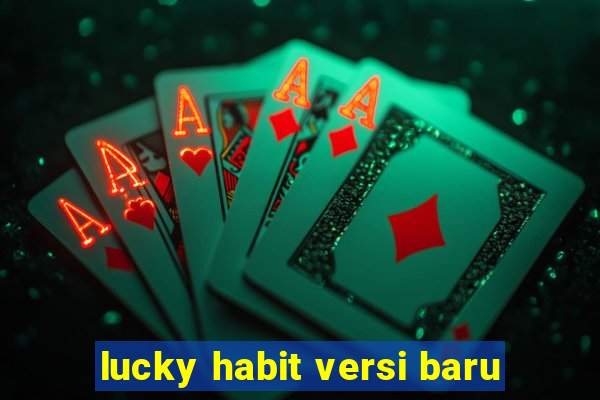 lucky habit versi baru