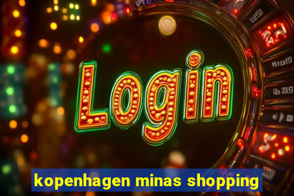 kopenhagen minas shopping