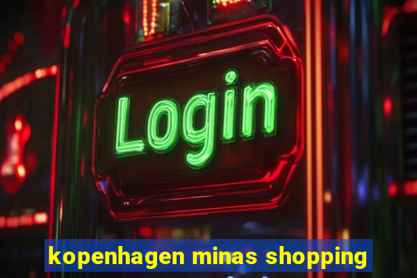 kopenhagen minas shopping