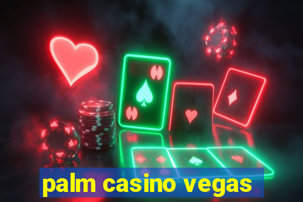 palm casino vegas