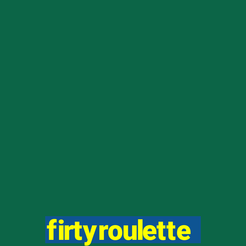 firtyroulette