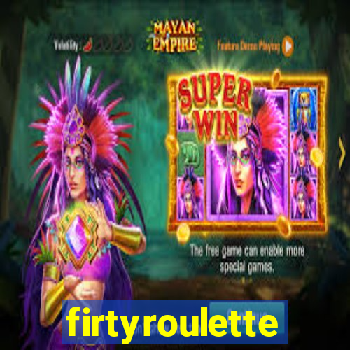 firtyroulette