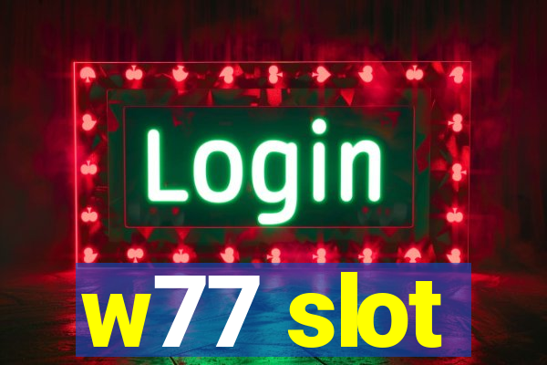 w77 slot