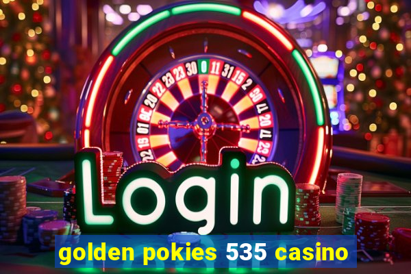 golden pokies 535 casino