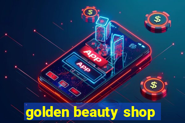 golden beauty shop