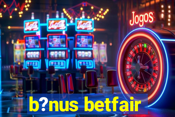 b?nus betfair