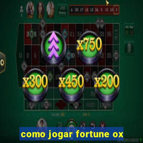 como jogar fortune ox