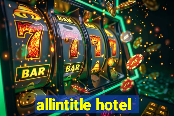 allintitle hotel