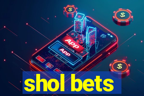 shol bets