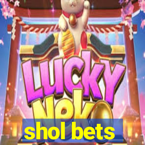 shol bets