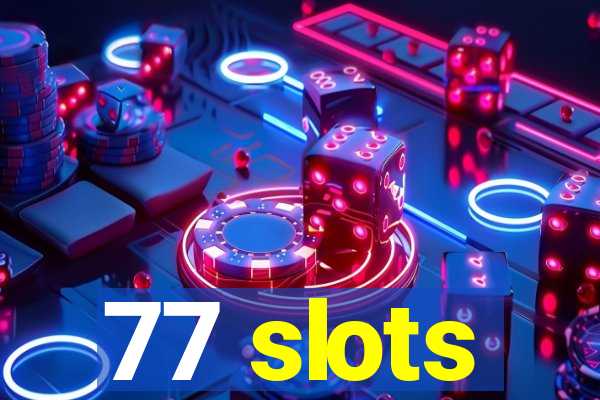 77 slots