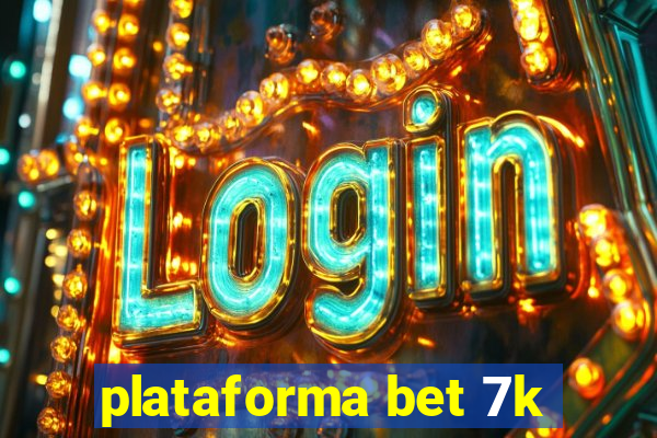 plataforma bet 7k