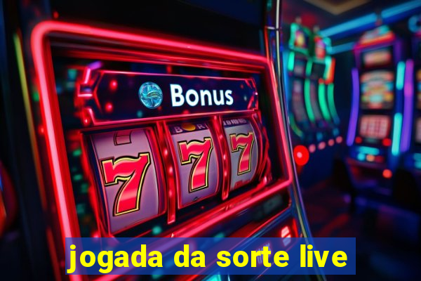 jogada da sorte live