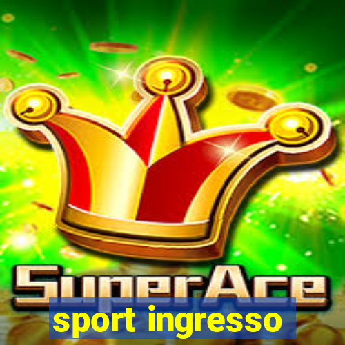 sport ingresso