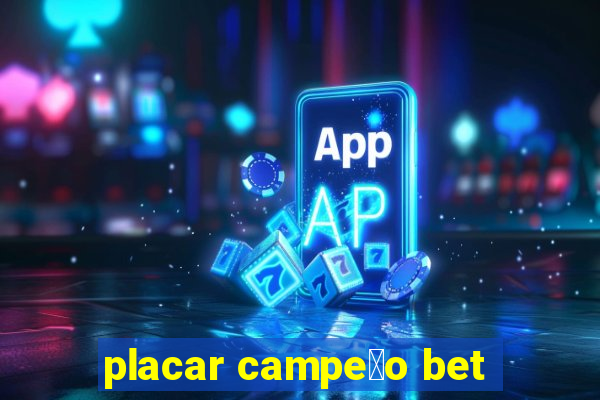 placar campe茫o bet