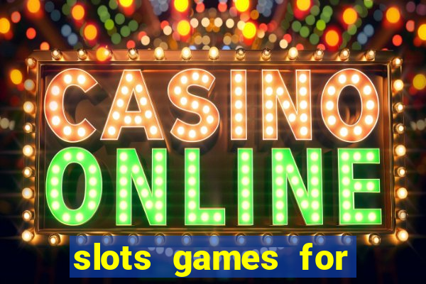 slots games for free online