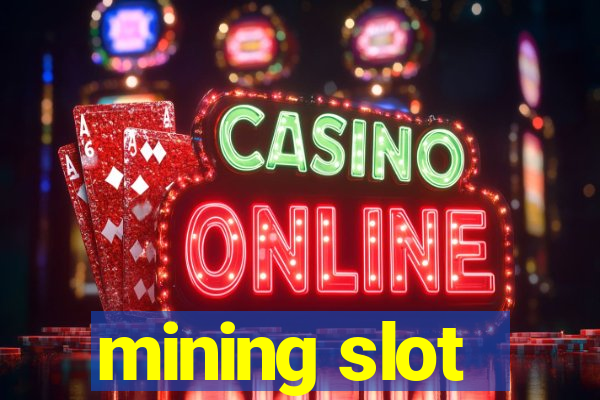 mining slot