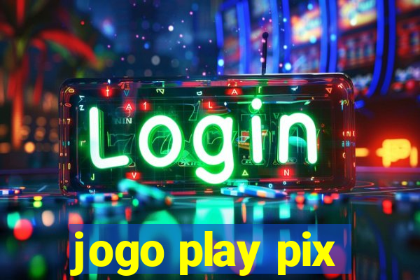 jogo play pix