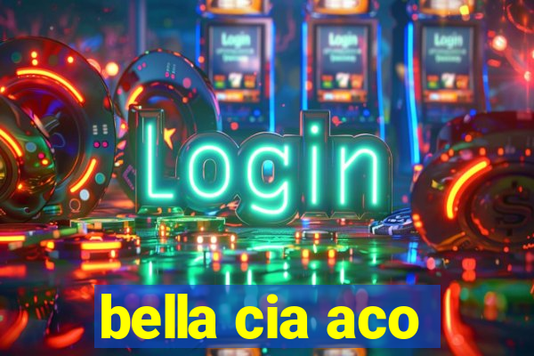 bella cia aco