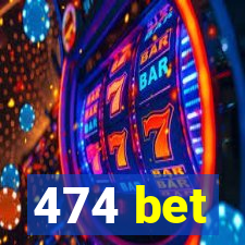 474 bet