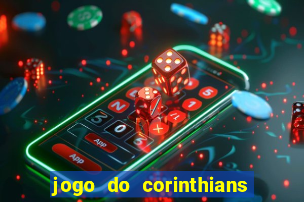 jogo do corinthians contra botafogo