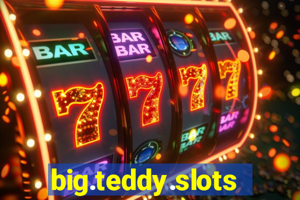 big.teddy.slots