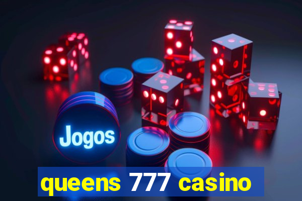 queens 777 casino