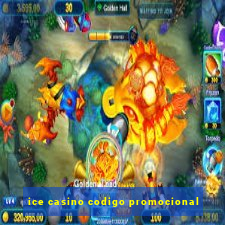 ice casino codigo promocional