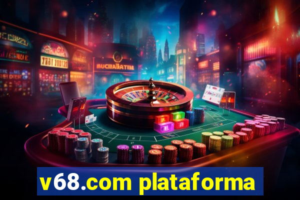 v68.com plataforma