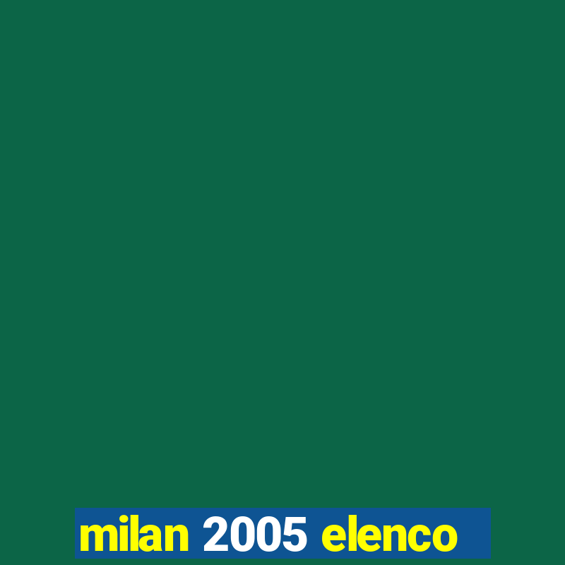 milan 2005 elenco