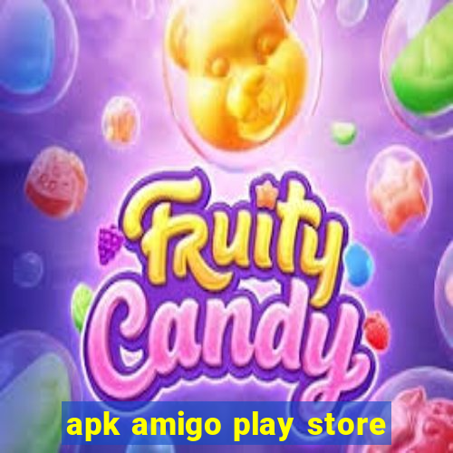 apk amigo play store