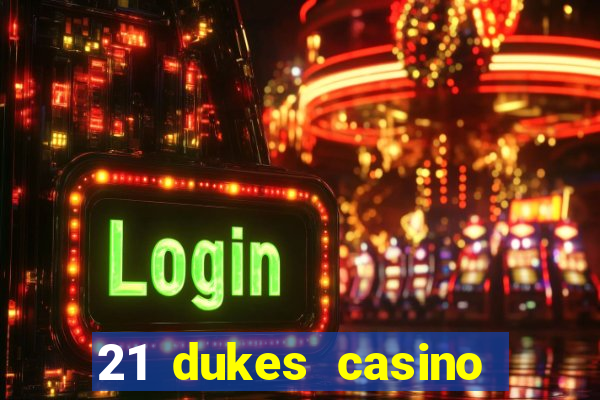 21 dukes casino bonus codes