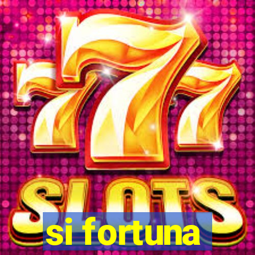 si fortuna