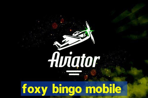 foxy bingo mobile