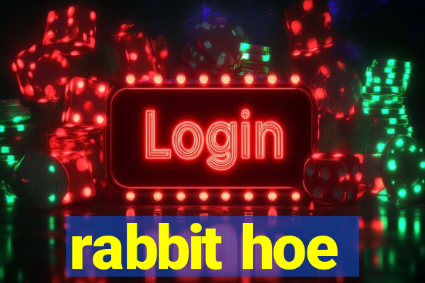 rabbit hoe