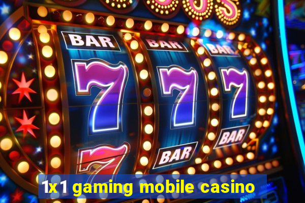 1x1 gaming mobile casino