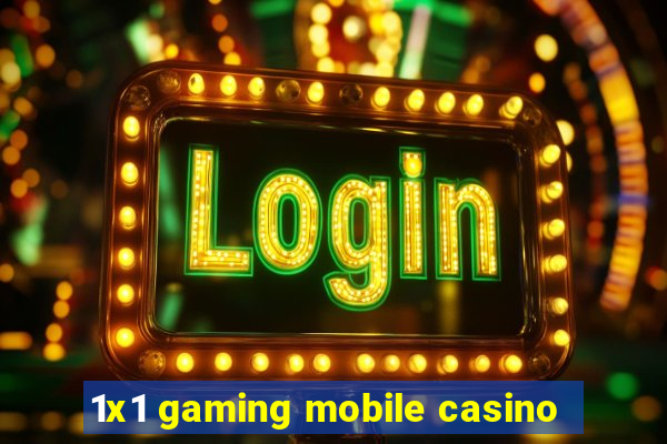 1x1 gaming mobile casino