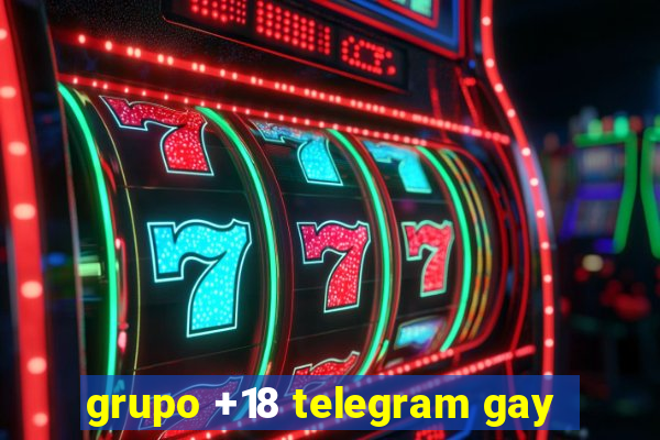 grupo +18 telegram gay